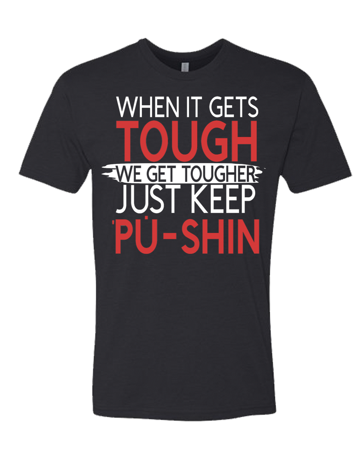 When It Get Tough Graphic Tee